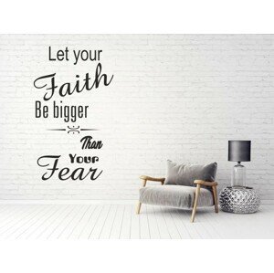 Nálepka na stenu nápis LET YOUR FAITH BE BIGGER THAN YOUR FEAR