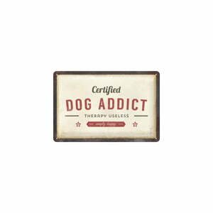 Nástenná dekoratívna ceduľa Postershop Certified Dog Addict