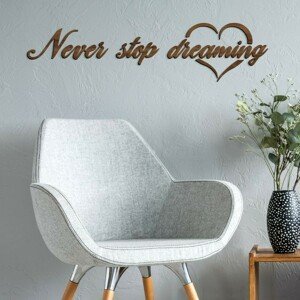 Motivačný nápis na stenu - Never stop dreaming